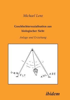 Michael Lenz - Geschlechtersozialisation aus biologischer Sicht. Anlage und Erziehung, Häftad