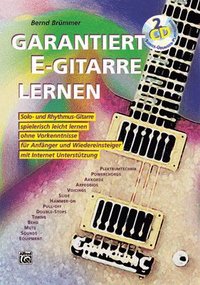 bokomslag Garantiert E-Gitarre Lernen: Solo- Und Rhythmus-Gitarre Spielerisch Leicht Lernen Ohne Vorkenntnisse. Für Anfänger Und Wiedereinsteiger. Mit Intern