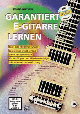 Garantiert E-Gitarre Lernen Mit DVD: Solo- Und Rhythmus-Gitarre Spielerisch Leicht Lernen Ohne Vorkenntnisse. Für Anfänger Und Wiedereinsteiger. Mit D 1