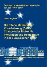 bokomslag Die offene Methode der Koordinierung (OMK) - Chance oder Risiko fr Integration und Demokratie in der Europischen Union