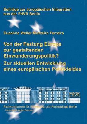 Susanne Weller-Monteiro Ferreira - Von der Festung Europa zur gestaltenden Einwanderungspolitik?, Häftad