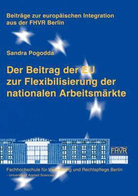 Sandra Pogodda - Beitrag der EU zur Flexibilisierung der nationalen Arbeitsmärkte, Häftad