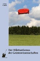 bokomslag Der Dilettantismus der Geisteswissenschaften