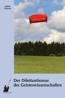 Jochen Hörisch - Der Dilettantismus der Geisteswissenschaften, Inbunden