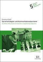 Constanze Spiess - Sprachstrategien Und Kommunikationsbarrieren: Zur Rolle Und Funktion Von Sprache in Bioethischen Diskursen, Häftad