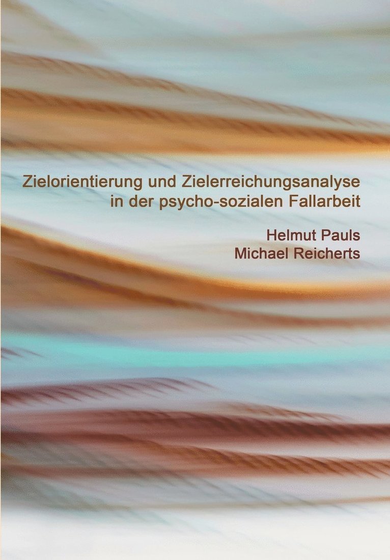 Zielorientierung und Zielerreichungsanalyse in der psycho-sozialen Fallarbeit 1