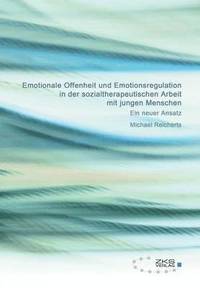 bokomslag Emotionale Offenheit und Emotionsregulation in der sozialtherapeutischen Arbeit mit jungen Menschen