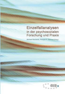 Einzelfallanalysen in der psychosozialen Forschung und Praxis 1