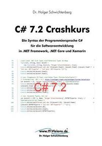 bokomslag C# 7.2 Crashkurs: Die Syntax der Programmiersprache C# für die Softwareentwicklung in .NET Framework, .NET Core und Xamarin