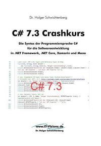 bokomslag C# 7.3 Crashkurs: Die Syntax der Programmiersprache C# für die Softwareentwicklung in .NET Framework, .NET Core und Xamarin