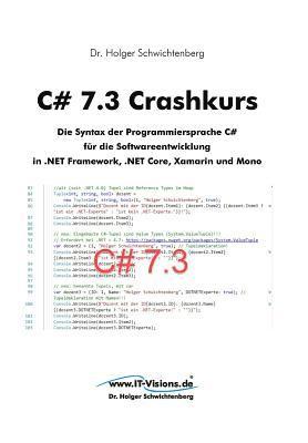 bokomslag C# 7.3 Crashkurs: Die Syntax der Programmiersprache C# für die Softwareentwicklung in .NET Framework, .NET Core und Xamarin