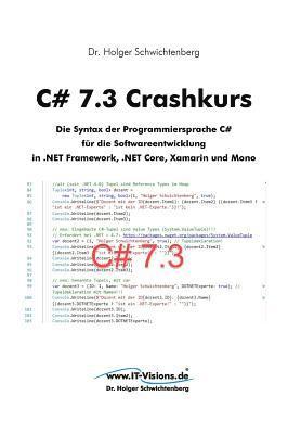 C# 7.3 Crashkurs: Die Syntax der Programmiersprache C# für die Softwareentwicklung in .NET Framework, .NET Core und Xamarin 1