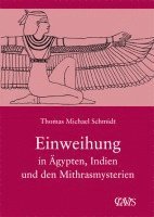 bokomslag Die spirituelle Weisheit des Altertums 03. Einweihung in Ägypten, Indien und den Mithrasmysterien