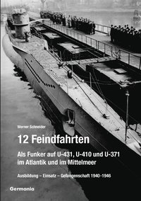 bokomslag 12 Feindfahrten - Als Funker auf U-431, U-410 und U-371 im Atlantik und im Mittelmeer