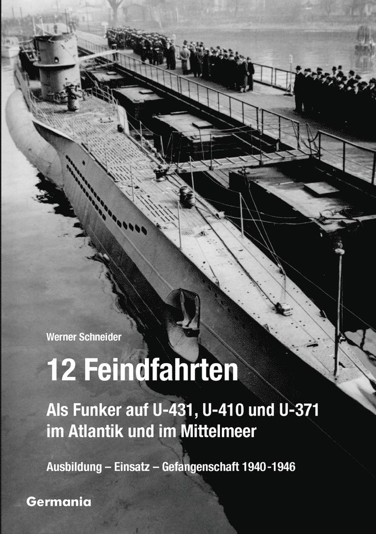 Werner Schneider - 12 Feindfahrten - Als Funker auf U-431, U-410 und U-371 im Atlantik und im Mittelmeer, Häftad