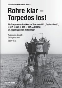 bokomslag Rohre klar, Torpedos los! - Als Torpedomechaniker auf Panzerschiff &quot;Deutschland&quot;, U 512, U 655, U 380, U 967 und U 230 im Atlantik und im Mittelmeer
