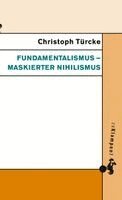 Christoph Türcke - Fundamentalismus - maskierter Nihilismus, Häftad