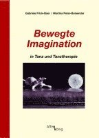 bokomslag Bewegte Imagination in Tanz und Tanztherapie