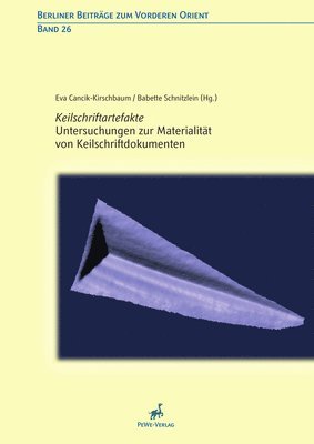 Eva Cancik-Kirschbaum, Babette Schnitzlein - Keilschriftartefakte - Untersuchungen Zur Materialitat Von Keilschriftdokumenten, Inbunden