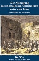 bokomslag Der Niedergang des orientalischen Christentums unter dem Islam