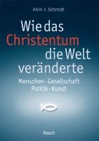 Alvin J. Schmidt - Wie das Christentum die Welt veränderte, Häftad