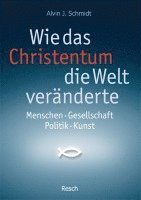 bokomslag Wie das Christentum die Welt veränderte