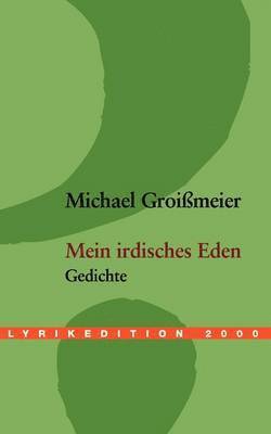 Michael Groißmeier - Mein irdisches Eden, Häftad