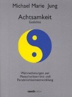 bokomslag Achtsamkeit. Gedichte; Wahrnehmungen zur Menschenkenntnis und Persönlichkeitsentwicklung