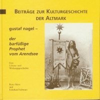 bokomslag Gustaf Nagel - der barfüssige Prophet vom Arendsee