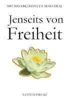 bokomslag Jenseits Von Freiheit: Gesprache Mit Sri Nisargadatta Maharaj