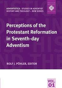 bokomslag Perceptions of the Protestant Reformation in Seventh-day Adventism
