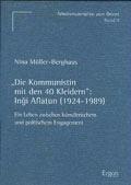bokomslag Die Kommunistin Mit Den 40 Kleidern: Ingi Aflatun (1924-1989): Ein Leben Zwischen Kunstlerischem Und Politischem Engagement