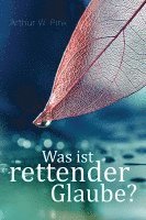 Was ist rettender Glaube? 1