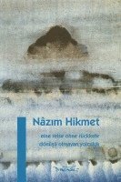Nâzim Hikmet - Eine Reise ohne Rückkehr, Inbunden