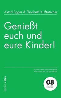 bokomslag Genießt euch und eure Kinder!