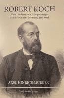 Robert Koch - Vom Landarzt zum Nobelpreisträger 1