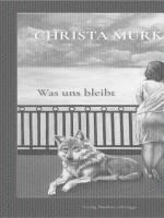 bokomslag Christa Murken: Was uns bleibt