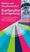 bokomslag Wohin am Wochenende: Karlsruhe & Umgebung