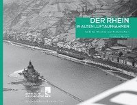 bokomslag Der Rhein in alten Luftaufnahmen Teil 1: Der Mittelrhein von Eltville bis Bonn