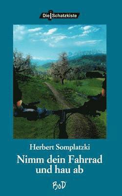 Herbert Somplatzki - Nimm Dein Fahrrad und hau ab, Häftad