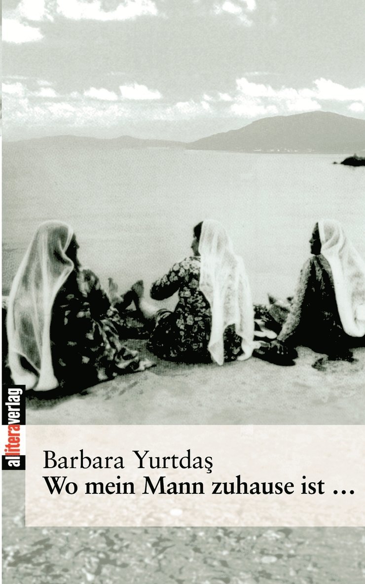 Barbara Yurtdas - Wo mein Mann zuhause ist..., Häftad