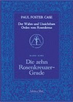 bokomslag Der Wahre und Unsichtbare Orden vom Rosenkreuz / Die zehn Rosenkreuzer-Grade