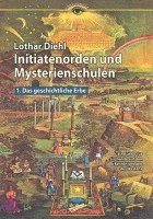 Initiatenoden und Mysterienschulen, Band 1: Das geschichtliche Erbe 1