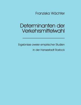 Franziska Wächter - Determinanten der Verkehrsmittelwahl, Häftad