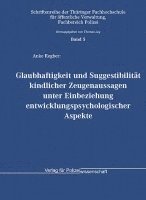 bokomslag Glaubhaftigkeit und Suggestibilität kindlicher Zeugenaussagen unter Einbeziehung entwicklungspsychologischer Aspekte