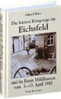 bokomslag Die letzten Kriegstage im Eichsfeld und im Altkreis Mühlhausen vom 3.-10. April 1945