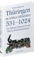 bokomslag Thüringen im Mittelalter 1. Vom Thüringer Königreich bis zum Ende der Sächsischen Kaiserzeit 531-1024