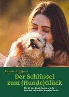 bokomslag Der Schlüssel zum (Hunde)Glück