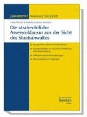 bokomslag Die Strafrechtliche Assessorklausur Aus Der Sicht Des Staatsanwaltes: Das Gesamte Klausurrelevante Wissen. Kurzubersichten Zur Schnellen Einfuhrung Un