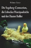 bokomslag Die Segeberg-Connection, die Lübecker Marzipanleiche und der Harzer Roller